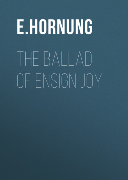Книга E. Hornung, Hornung E.W. The Ballad of Ensign Joy