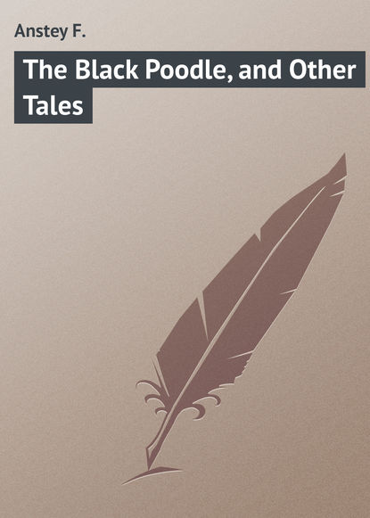 Книга F. Anstey, Anstey F. The Black Poodle, and Other Tales