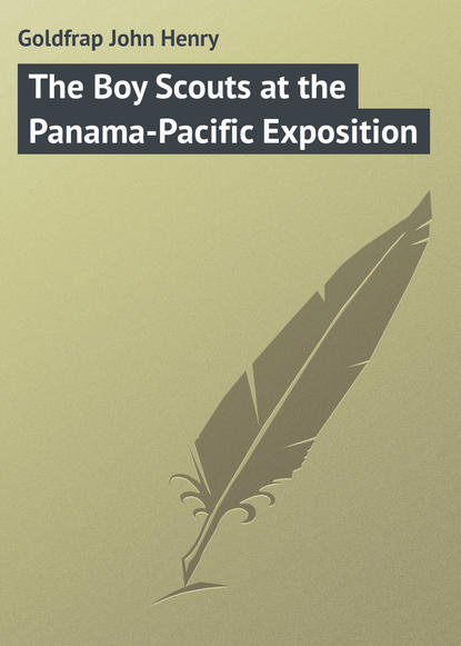 Книга John Goldfrap, Goldfrap John Henry The Boy Scouts at the Panama-Pacific Exposition
