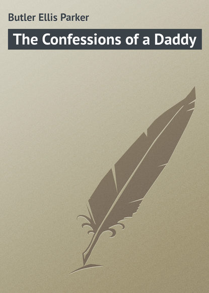 Книга Ellis Butler, Butler Ellis Parker The Confessions of a Daddy