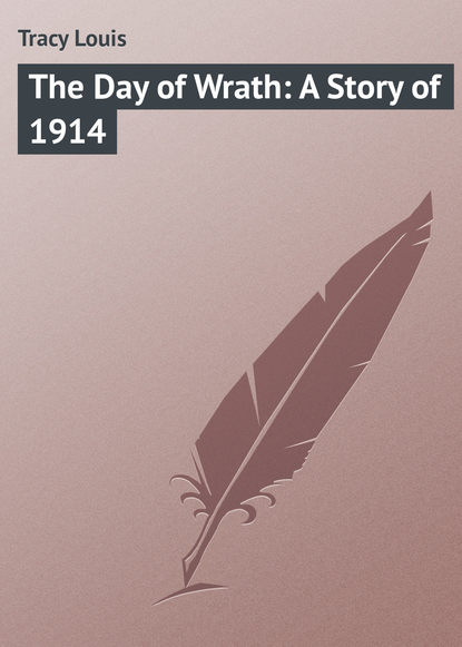 Книга Louis Tracy, Tracy Louis The Day of Wrath: A Story of 1914
