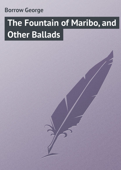 Книга George Borrow, Borrow George The Fountain of Maribo, and Other Ballads