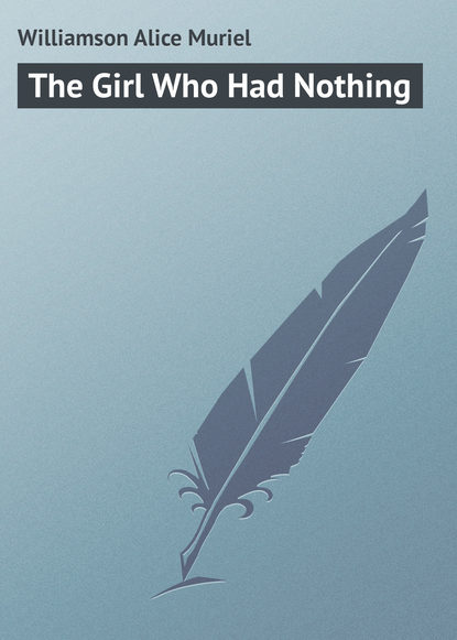 Книга Williamson Alice Muriel, Alice Williamson The Girl Who Had Nothing