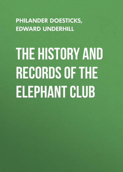 Книга Philander Doesticks, Edward Underhill, Doesticks Q. K. Philander The History and Records of the Elephant Club