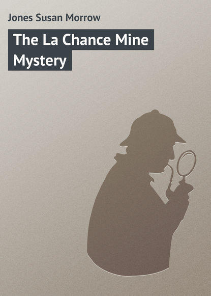Книга Susan Jones, Jones Susan Morrow The La Chance Mine Mystery