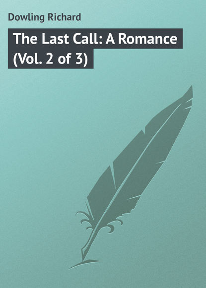 Книга Dowling Richard, Richard Dowling The Last Call: A Romance (Vol. 2 of 3)