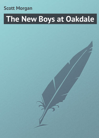 Книга Morgan Scott, Scott Morgan The New Boys at Oakdale