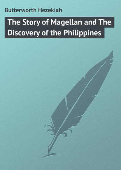 Книга Hezekiah Butterworth, Butterworth Hezekiah The Story of Magellan and The Discovery of the Philippines