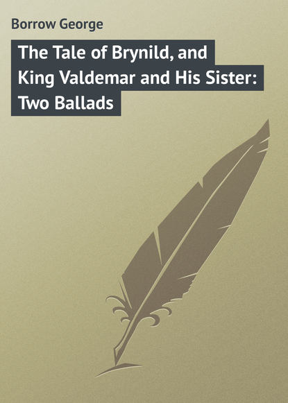 Книга George Borrow, Borrow George The Tale of Brynild, and King Valdemar and His Sister: Two Ballads