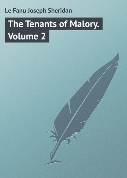 Книга Joseph Le Fanu, Джозеф Шеридан Ле Фаню The Tenants of Malory. Volume 2