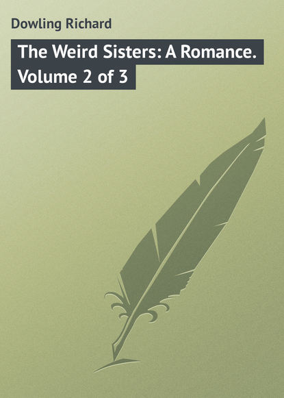 Книга Dowling Richard, Richard Dowling The Weird Sisters: A Romance. Volume 2 of 3