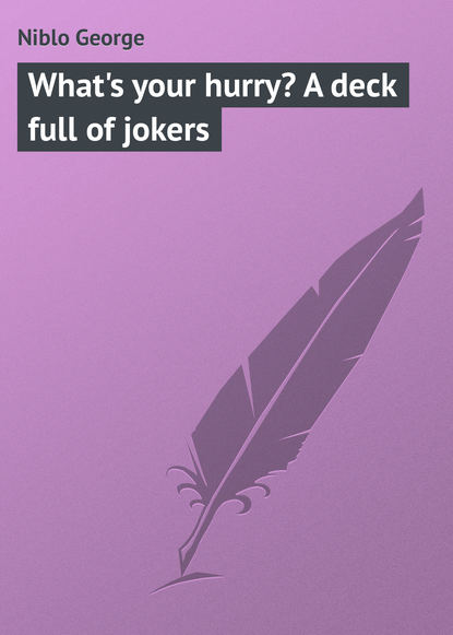 Книга George Niblo, Niblo George What's your hurry? A deck full of jokers
