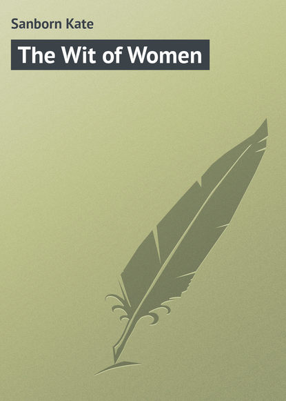 Книга Kate Sanborn Kate, Sanborn Kate The Wit of Women