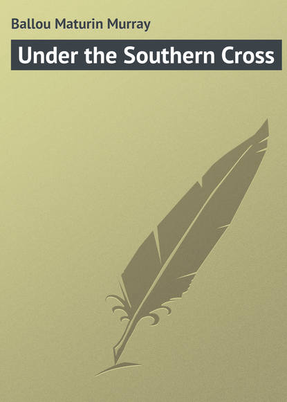 Книга Maturin Ballou, Ballou Maturin Murray Under the Southern Cross