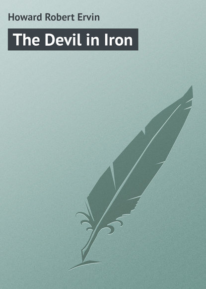 Книга Robert Howard, Howard Robert Ervin The Devil in Iron