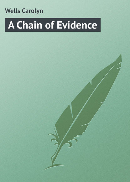 Книга Carolyn Wells, Wells Carolyn A Chain of Evidence