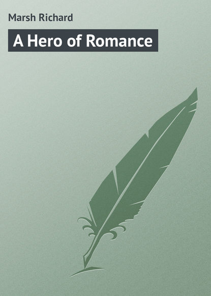Книга Ричард Марш A Hero of Romance