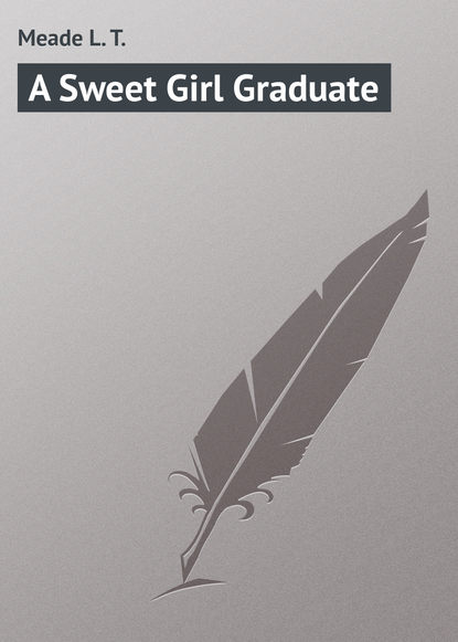 Книга L. Meade, Meade L. T. A Sweet Girl Graduate