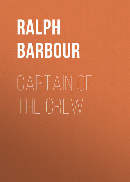Книга Ralph Barbour, Barbour Ralph Henry Captain of the Crew