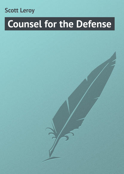Книга Leroy Scott, Scott Leroy Counsel for the Defense