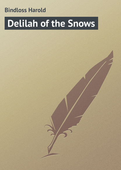 Книга Bindloss Harold, Harold Bindloss Delilah of the Snows