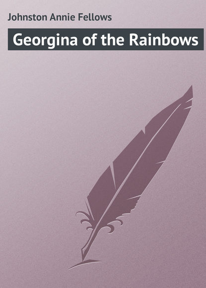 Книга Annie Johnston, Johnston Annie Fellows Georgina of the Rainbows