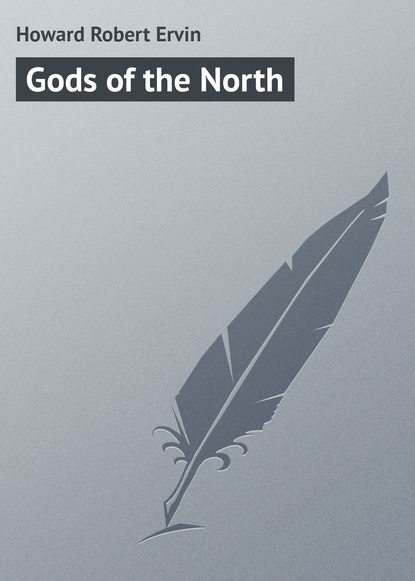 Книга Robert Howard, Howard Robert Ervin Gods of the North