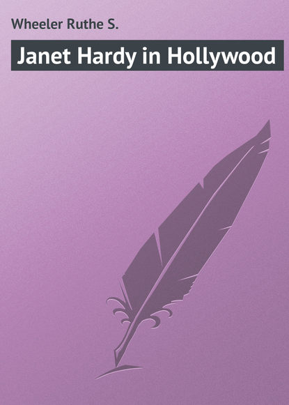 Книга Ruthe Wheeler, Wheeler Ruthe S. Janet Hardy in Hollywood