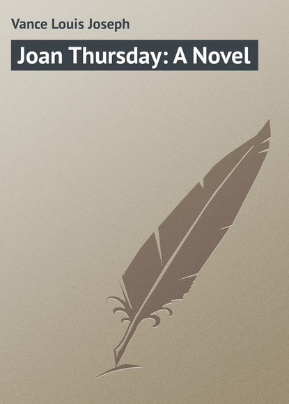 Книга Vance Louis Joseph, Louis Vance Joan Thursday: A Novel