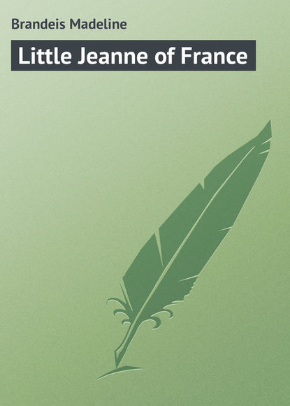 Книга Madeline Brandeis, Brandeis Madeline Little Jeanne of France