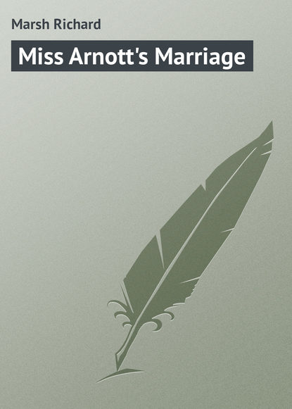 Книга Ричард Марш Miss Arnott's Marriage