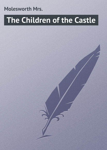 Книга Mrs. Molesworth, Molesworth Mrs. The Children of the Castle
