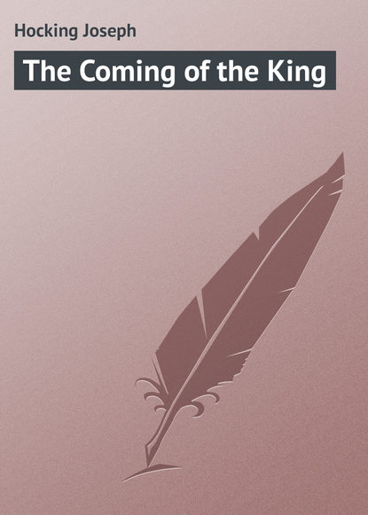 Книга Joseph Hocking, Hocking Joseph The Coming of the King