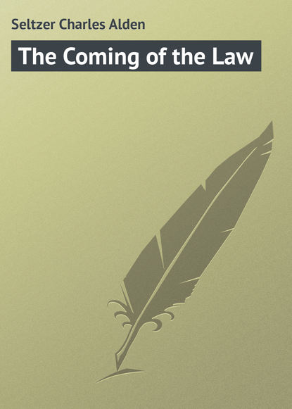 Книга Seltzer Charles Alden, Charles Seltzer The Coming of the Law