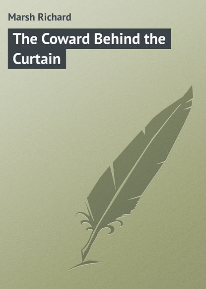 Книга Ричард Марш The Coward Behind the Curtain