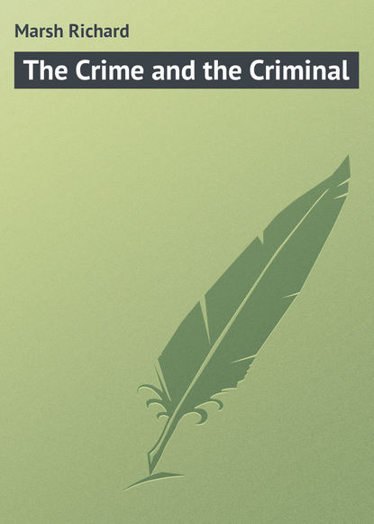 Книга Ричард Марш The Crime and the Criminal