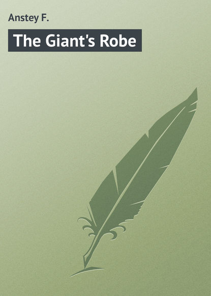 Книга F. Anstey, Anstey F. The Giant's Robe