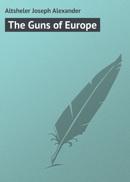 Книга Joseph Altsheler, Altsheler Joseph Alexander The Guns of Europe