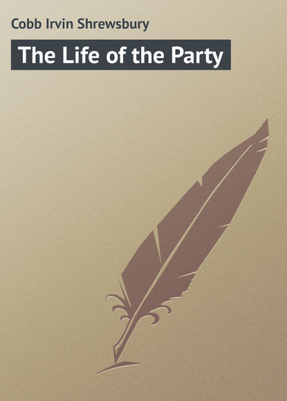 Книга Irvin Cobb, Cobb Irvin Shrewsbury The Life of the Party