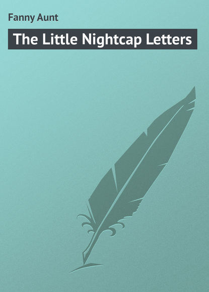 Книга Fanny Aunt, Aunt Fanny The Little Nightcap Letters