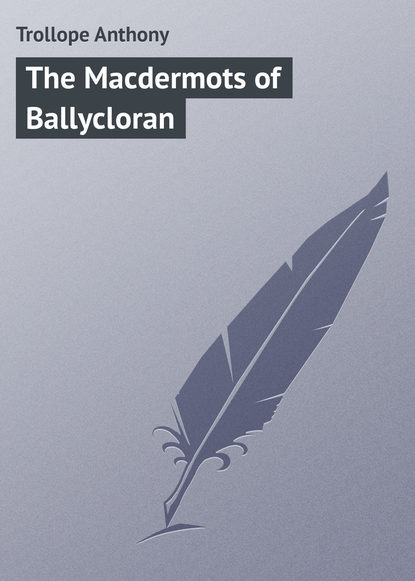Книга Anthony Trollope, Trollope Anthony The Macdermots of Ballycloran