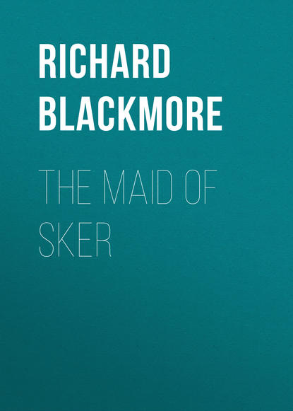 Книга Richard Blackmore, Blackmore Richard Doddridge The Maid of Sker