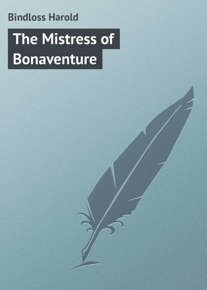 Книга Bindloss Harold, Harold Bindloss The Mistress of Bonaventure