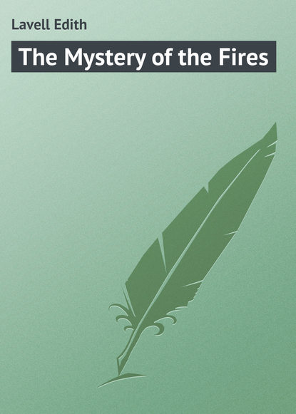 Книга Edith Lavell, Lavell Edith The Mystery of the Fires