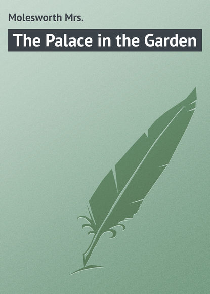 Книга Mrs. Molesworth, Molesworth Mrs. The Palace in the Garden