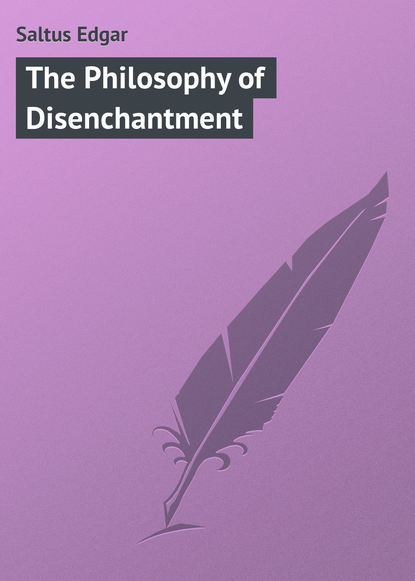 Книга Edgar Saltus, Saltus Edgar The Philosophy of Disenchantment