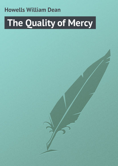 Книга William Howells, Howells William Dean The Quality of Mercy
