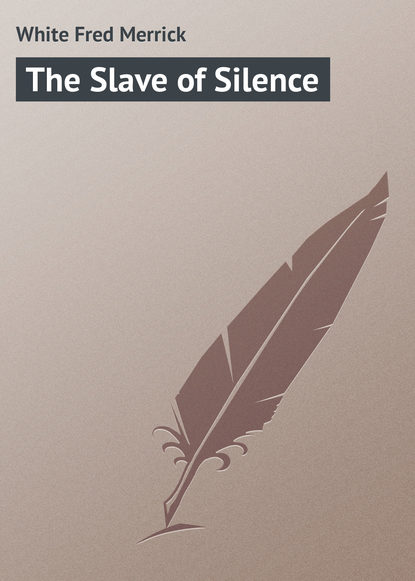 Книга Fred Fred, White Fred Merrick The Slave of Silence