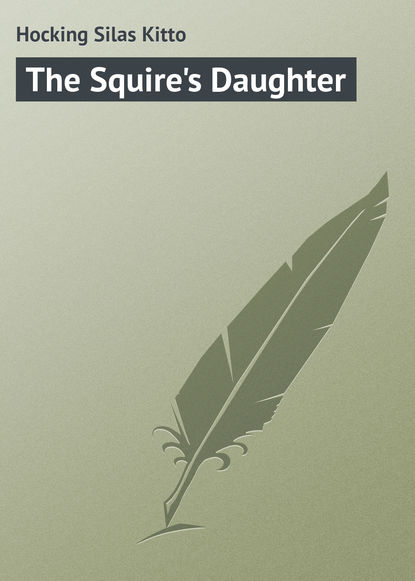 Книга Silas Hocking, Hocking Silas Kitto The Squire's Daughter