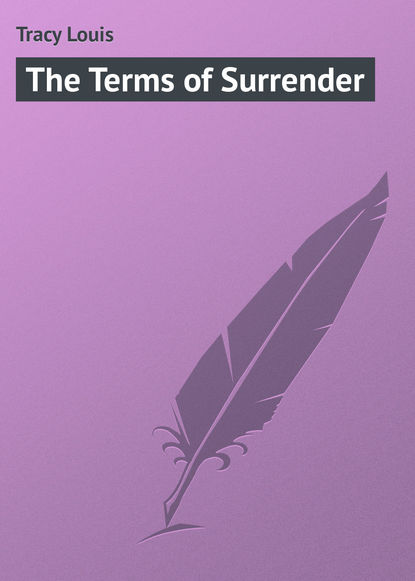Книга Louis Tracy, Tracy Louis The Terms of Surrender